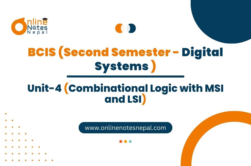Unit IV: Combinational Logic with MSI and LSI